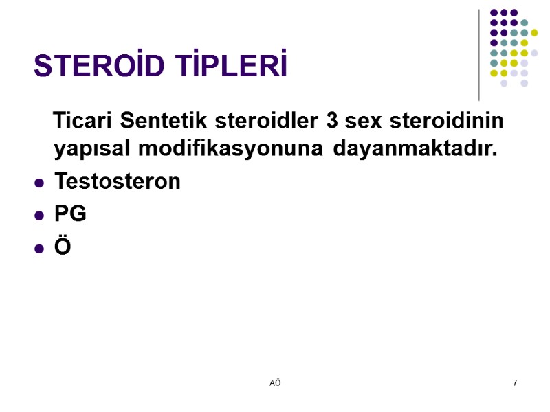 AÖ 7 STEROİD TİPLERİ    Ticari Sentetik steroidler 3 sex steroidinin yapısal